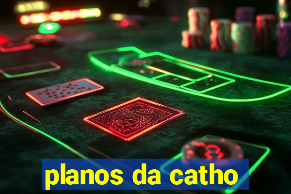 planos da catho